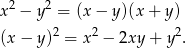  2 2 x − y = (x− y)(x+ y) (x − y)2 = x2 − 2xy + y2. 
