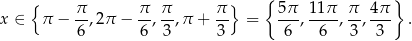  { } { π π π π } 5π 11π π 4π x ∈ π − 6-,2π − 6-,3-,π + -3 = -6-,--6-, 3, 3-- . 