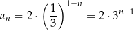  ( ) 1−n an = 2⋅ 1- = 2 ⋅3n− 1 3 