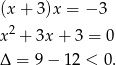 (x + 3)x = − 3 x2 + 3x + 3 = 0 Δ = 9− 12 < 0. 