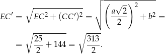  ┌│ (--√--)-2------ ′ ∘ -------------- │∘ a 2 EC = EC 2 + (CC ′)2 = ----- + b2 = 2 ∘ --------- ∘ ---- = 25-+ 144 = 31-3. 2 2 