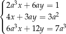 ( |{ 2a3x + 6ay = 1 2 | 4x + 3ay = 3a ( 6a3x + 12y = 7a3 