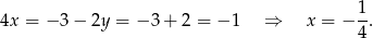  1 4x = − 3 − 2y = − 3 + 2 = − 1 ⇒ x = − 4-. 