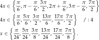  { } 4x ∈ π-,π − π-, 3π-,2π + π,3 π − π-, 7π 6 6 2 6 6 2 { π 5π 3 π 13π 17π 7π } 4x ∈ --,---,---, ----,----,--- / : 4 { 6 6 2 6 6 2 } π 5π 3π 13π 1 7π 7π x ∈ ---,---,---,----,---- ,--- . 24 24 8 24 24 8 