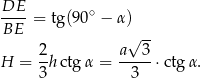 DE ---- = tg(90∘ − α) BE √ -- 2- a---3 H = 3 hctg α = 3 ⋅ ctg α. 