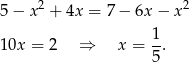 5 − x2 + 4x = 7− 6x − x2 10x = 2 ⇒ x = 1. 5 