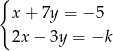 { x + 7y = −5 2x − 3y = −k 
