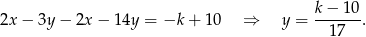  k-−-10- 2x − 3y − 2x − 14y = −k + 10 ⇒ y = 17 . 