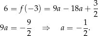  3 6 = f(− 3) = 9a − 18a + -- 2 9a = − 9- ⇒ a = − 1. 2 2 