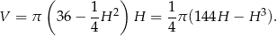  ( 1 ) 1 V = π 3 6− -H 2 H = -π (144H − H 3). 4 4 