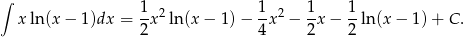 ∫ 1- 2 1-2 1- 1- xln(x − 1 )dx = 2 x ln(x − 1 )− 4x − 2 x− 2 ln (x− 1)+ C. 
