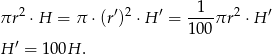 πr 2 ⋅ H = π ⋅(r′)2 ⋅H ′ =-1--πr2 ⋅H ′ 100 H ′ = 100H . 