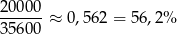 20000-≈ 0,562 = 5 6,2% 35600 