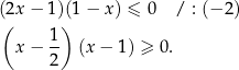 ((2x − 1)()1 − x) ≤ 0 / : (− 2) 1 x − -- (x− 1) ≥ 0. 2 