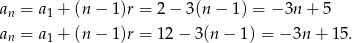 an = a1 + (n − 1)r = 2 − 3 (n − 1) = − 3n + 5 an = a + (n − 1)r = 1 2− 3(n− 1) = − 3n + 15 . 1 