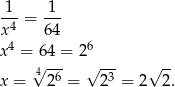  1 1 -4-= --- x4 64 6 x = 6 4 = 2 √4--6 √ -3- √ -- x = 2 = 2 = 2 2. 