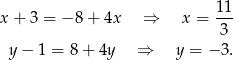  1-1 x + 3 = − 8 + 4x ⇒ x = 3 y − 1 = 8+ 4y ⇒ y = − 3. 