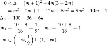  0 < Δ = (m + 1 )2 − 4m (3 − 2m ) = 2 2 2 = m + 2m + 1 − 12m + 8m = 9m − 10m + 1 Δm = 100 − 36 = 64 10 − 8 1 10 + 8 m 1 = -------= -, m 2 = -------= 1 ( 18 ) 9 18 1- m ∈ −∞ , 9 ∪ (1,+ ∞ ). 