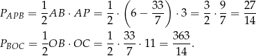  ( ) 1- 1- 33- 3- 9- 27- PAPB = 2 AB ⋅ AP = 2 ⋅ 6 − 7 ⋅3 = 2 ⋅ 7 = 14 P = 1-OB ⋅ OC = 1-⋅ 33-⋅11 = 3-63. BOC 2 2 7 14 