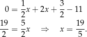  1- 3- 0 = 2x + 2x + 2 − 11 19 5 19 ---= -x ⇒ x = ---. 2 2 5 