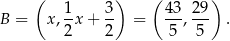  ( 1 3) ( 43 29) B = x,-x + -- = --, --- . 2 2 5 5 