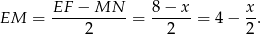 EM = EF--−-MN---= 8-−-x-= 4− x. 2 2 2 