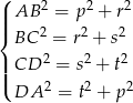 ( | AB 2 = p2 + r2 ||{ 2 2 2 BC = r + s || CD 2 = s2 + t2 |( DA 2 = t2 + p2 