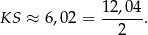  12,04 KS ≈ 6,02 = ------. 2 