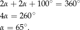  ∘ ∘ 2α + 2α + 100 = 360 4α = 26 0∘ α = 65∘. 