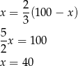  2- x = 3(10 0− x ) 5 --x = 10 0 2 x = 40 