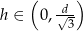  ( ) d√-- h ∈ 0, 3 