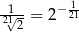  1 − 1- -2√12 = 2 21 