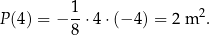 P (4) = − 1-⋅4 ⋅(− 4) = 2 m 2. 8 