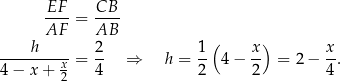  EF CB ----= ---- AF AB ( ) ----h-----= 2- ⇒ h = 1- 4 − x- = 2 − x-. 4− x+ x2 4 2 2 4 