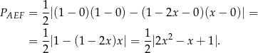 1 PAEF = --|(1 − 0)(1 − 0) − (1 − 2x − 0 )(x − 0)| = 2 = 1-|1 − (1 − 2x )x| = 1|2x 2 − x + 1|. 2 2 