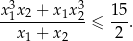  3 3 x1x2-+-x1x-2≤ 15-. x1 + x2 2 