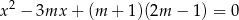  2 x − 3mx + (m + 1)(2m − 1) = 0 