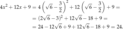  ( ) ( ) 2 √ -- 3- 2 √ -- 3- 4x + 12x + 9 = 4 6− 2 + 12 6 − 2 + 9 = √ -- √ -- = (2 6− 3)2 + 1 2 6− 18+ 9 = √ -- √ -- = 2 4− 12 6+ 9+ 12 6 − 18 + 9 = 2 4. 