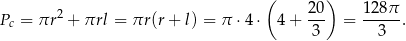  ( ) 2 2-0 128π-- Pc = πr + πrl = πr (r+ l) = π ⋅4⋅ 4 + 3 = 3 . 