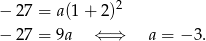  2 − 2 7 = a(1 + 2) − 2 7 = 9a ⇐ ⇒ a = − 3. 