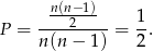  n(n−2-1) 1 P = --------- = -. n (n− 1) 2 