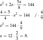  5a a2 + 2a ⋅---= 144 8 4+--5-⋅a2 = 144 / ⋅ 4 4 9 2 4- a = 144 ⋅9 2 a = 12 ⋅--= 8. 3 