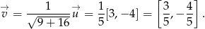  [ ] →v = √---1----→u = 1[3,− 4] = 3,− 4- . 9 + 1 6 5 5 5 
