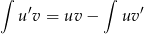 ∫ ∫ ′ ′ u v = uv − uv 