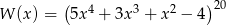  ( 4 3 2 )20 W (x ) = 5x + 3x + x − 4 