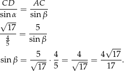-CD-- -AC-- sin α = sin β √ --- --17-= --5-- 4 sin β 5 √ --- -5--- 4- -4--- 4--17- sin β = √ 17-⋅5 = √ 17-= 17 . 