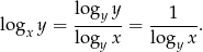 log y log y = ---y--= --1---. x logy x logy x 