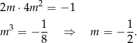  2 2m ⋅4m = − 1 3 1 1 m = − -- ⇒ m = − --. 8 2 
