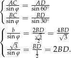 { AC--= -AD-∘- siBnCφ sinB6D0 sinφ-= sin30∘- ( -b-- 2BD- 4BD- { sinφ = √3 = √3 √3 BD2 ( sinφ-= -1- = 2BD . 2 