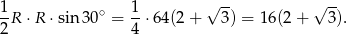  √ -- √ -- 1R ⋅ R ⋅sin 30∘ = 1-⋅64(2 + 3) = 1 6(2+ 3). 2 4 